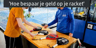 Hoe bespaar je geld als je een racket koopt